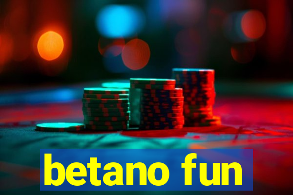 betano fun